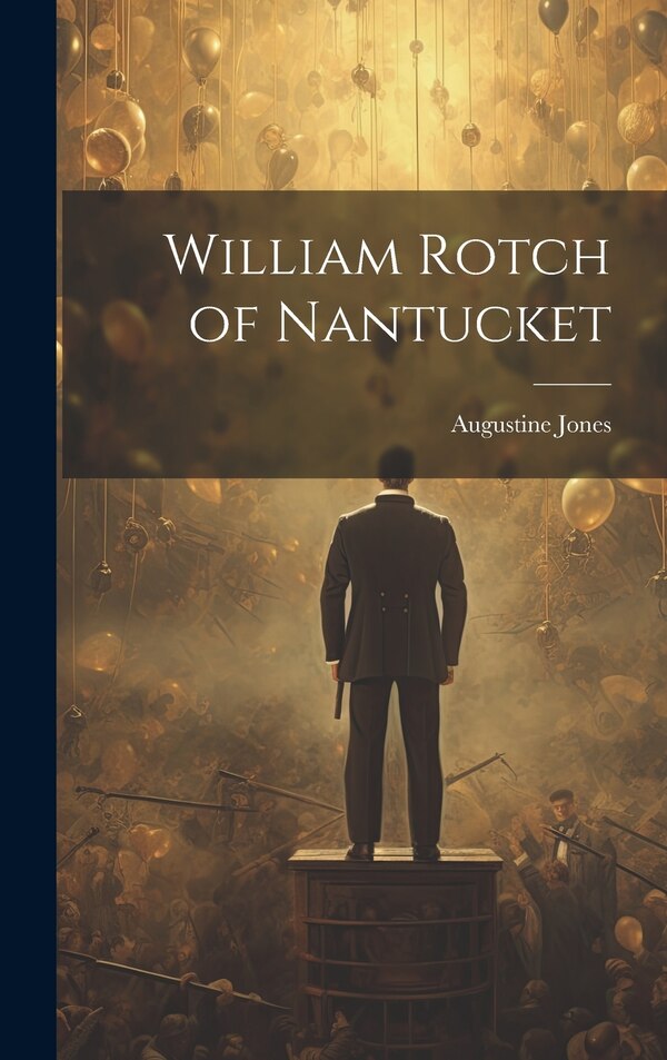 William Rotch of Nantucket by Jones Augustine, Hardcover | Indigo Chapters