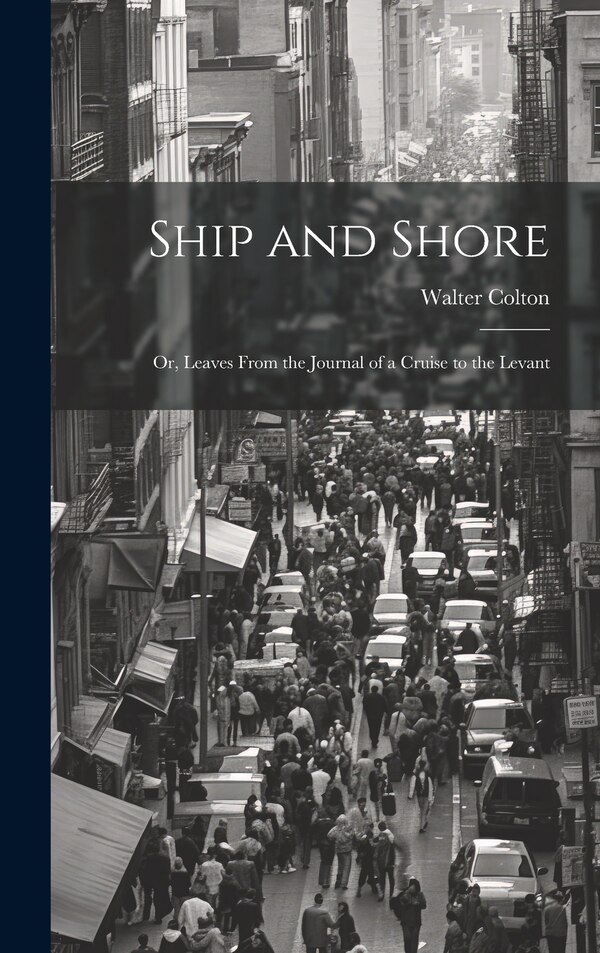 Ship and Shore by Walter Colton, Hardcover | Indigo Chapters