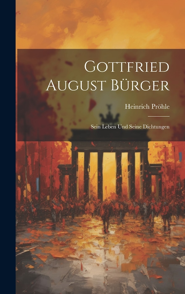 Gottfried August Bürger by Heinrich Pröhle, Hardcover | Indigo Chapters
