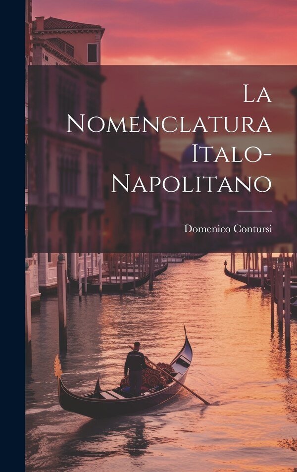 La Nomenclatura Italo-Napolitano by Domenico Contursi, Hardcover | Indigo Chapters