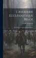 L'Avouerie Ecclésiastique Belge by Charles Pergameni, Hardcover | Indigo Chapters