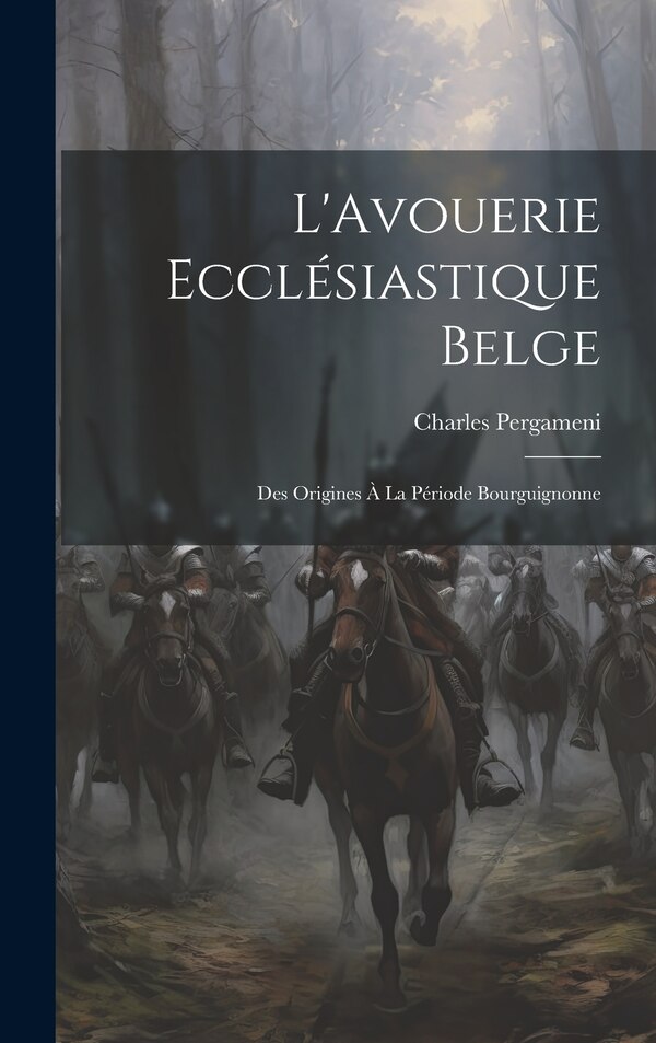 L'Avouerie Ecclésiastique Belge by Charles Pergameni, Hardcover | Indigo Chapters