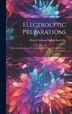 Electrolytic Preparations by Robert Salmon Hutton Karl Elbs, Hardcover | Indigo Chapters