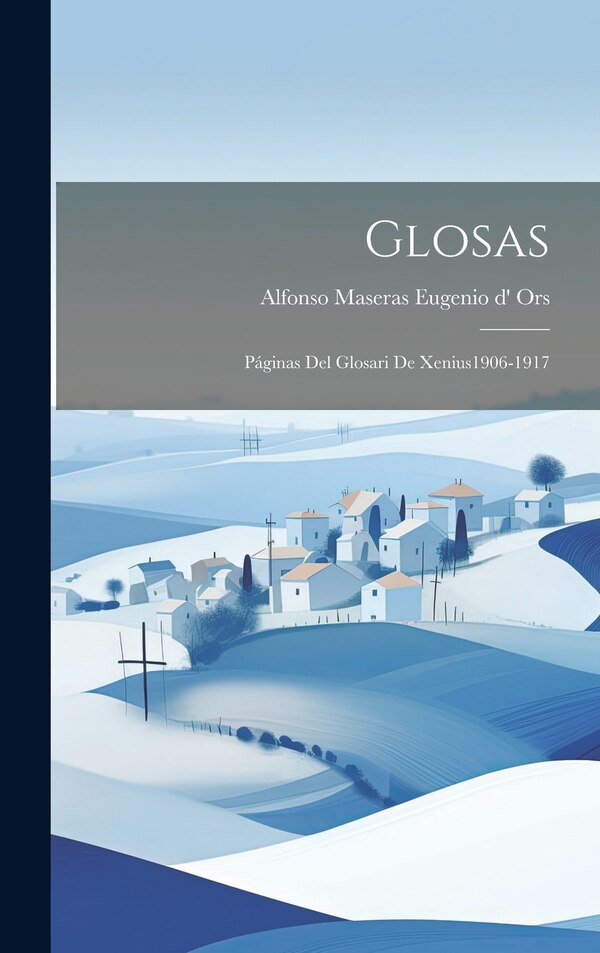 Glosas by Alfonso Maseras Eugenio d' Ors, Hardcover | Indigo Chapters
