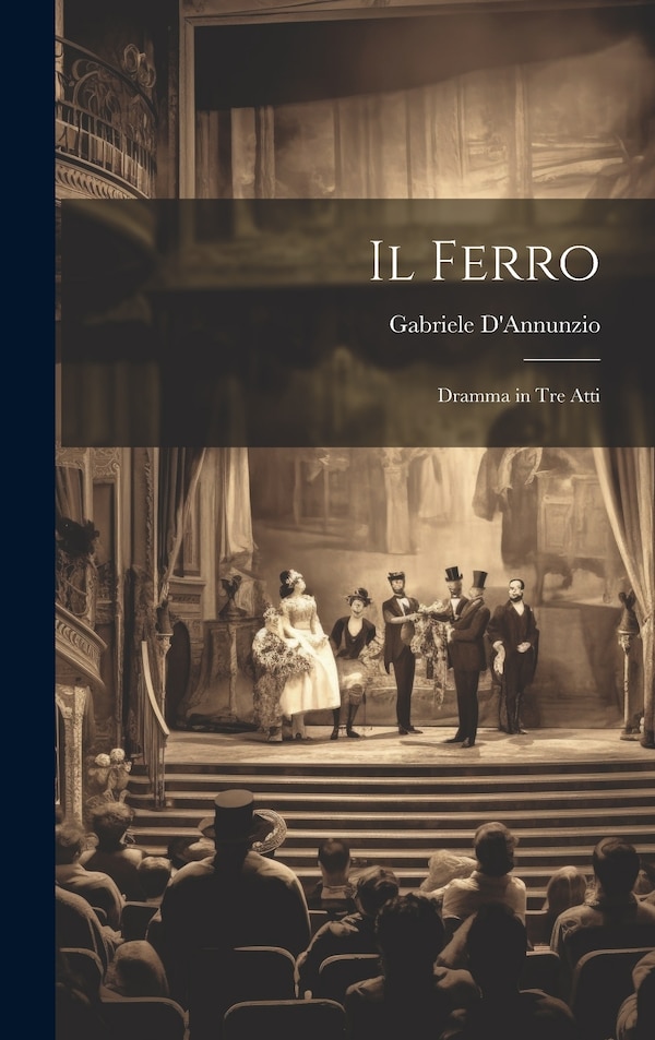 Il Ferro by GABRIELE D'ANNUNZIO, Hardcover | Indigo Chapters