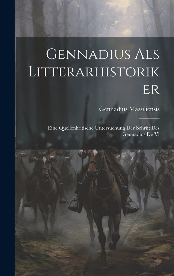 Gennadius als Litterarhistoriker by Gennadius Massiliensis, Hardcover | Indigo Chapters
