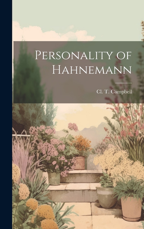 Personality of Hahnemann by Campbell CL T (Clarence Thomas), Hardcover | Indigo Chapters