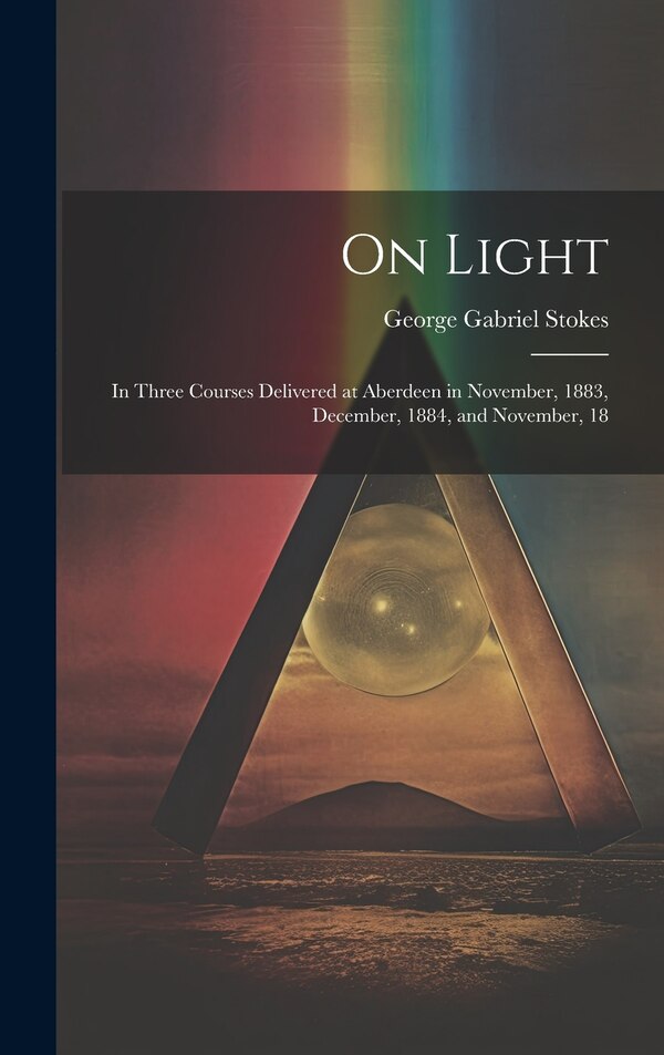 On Light by George Gabriel Stokes, Hardcover | Indigo Chapters