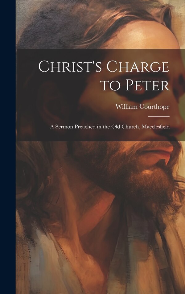 Christ's Charge to Peter by Courthope William, Hardcover | Indigo Chapters