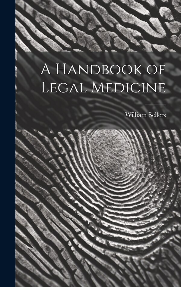 A Handbook of Legal Medicine by Sellers William, Hardcover | Indigo Chapters