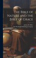 The Bible of Nature and the Bible of Grace by Joshua H Miller, Hardcover | Indigo Chapters