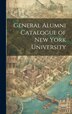 General Alumni Catalogue of New York University by Anonymous, Hardcover | Indigo Chapters
