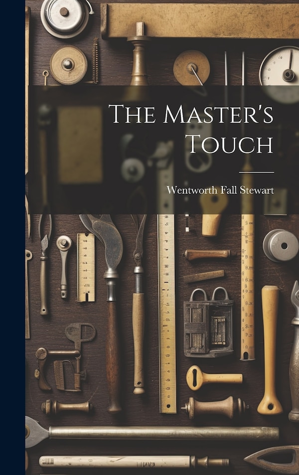 The Master's Touch by Wentworth Fall Stewart, Hardcover | Indigo Chapters