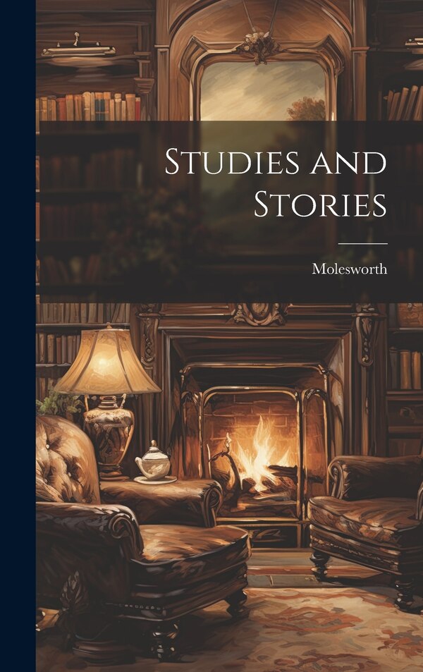 Studies and Stories by Molesworth, Hardcover | Indigo Chapters