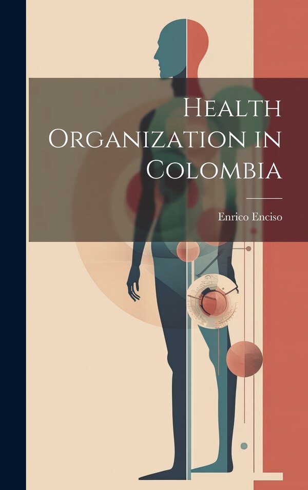 Health Organization in Colombia by Enrico Enciso, Hardcover | Indigo Chapters