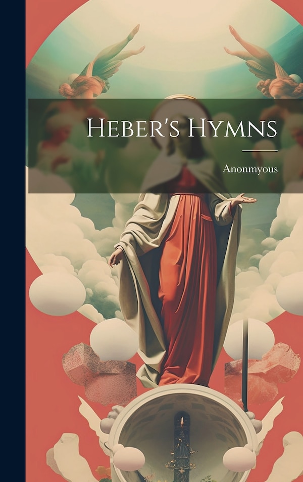 Heber's Hymns by Anonmyous, Hardcover | Indigo Chapters