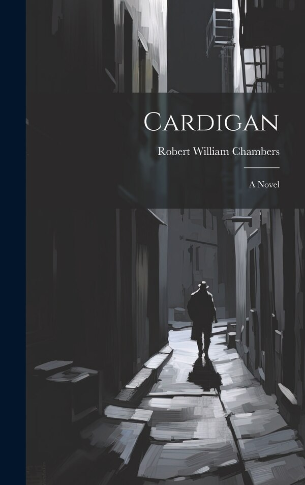 Cardigan by Robert William Chambers, Hardcover | Indigo Chapters