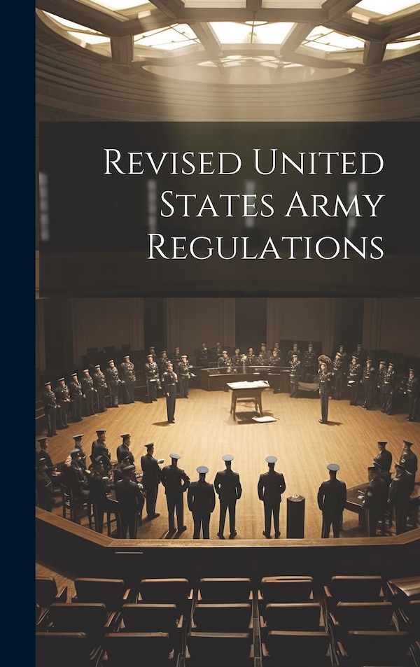 Revised United States Army Regulations by Anonymous, Hardcover | Indigo Chapters