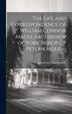 The Life and Correspondence of William Connor Magee Archbishop of York Bishop of Peterborough by John Cotter Macdonnell, Hardcover | Indigo Chapters