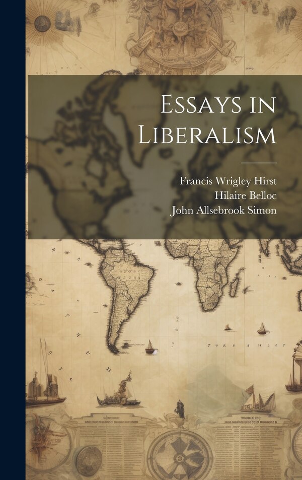 Essays in Liberalism by John Swinnerton Phillimore, Hardcover | Indigo Chapters