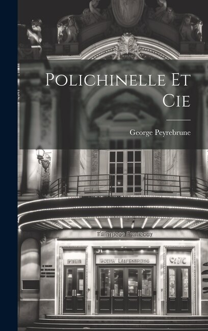 Polichinelle et Cie by George Peyrebrune, Hardcover | Indigo Chapters