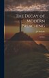 The Decay of Modern Preaching [microform] by J P Mahaffy, Hardcover | Indigo Chapters