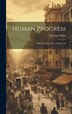 Human Progress; What Can Man do to Further It? by Thomas S Blair, Hardcover | Indigo Chapters