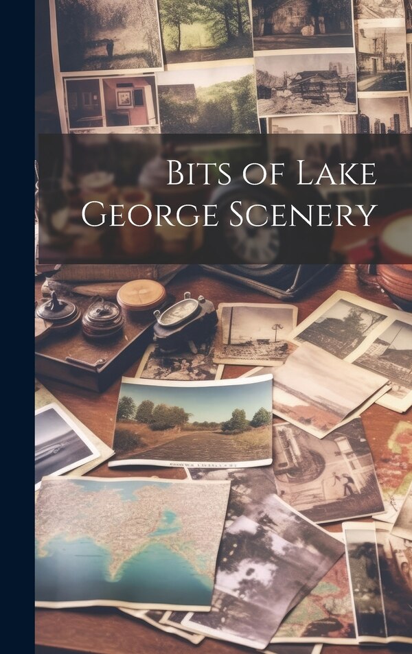 Bits of Lake George Scenery by Anonymous, Hardcover | Indigo Chapters