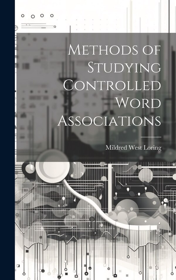 Methods of Studying Controlled Word Associations by Mildred West Loring, Hardcover | Indigo Chapters