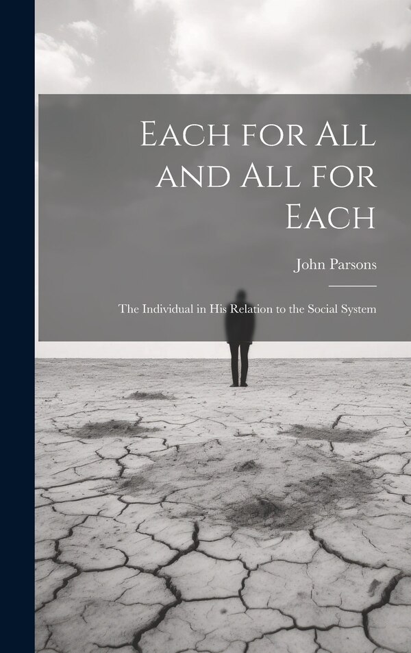 Each for All and All for Each; the Individual in His Relation to the Social System by John Parsons, Hardcover | Indigo Chapters