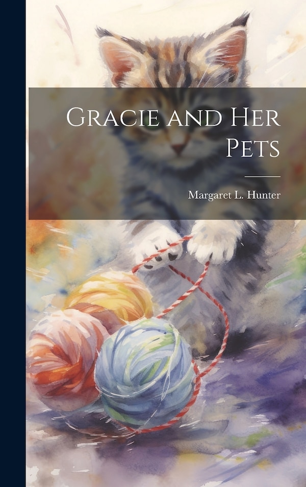 Gracie and her Pets by Margaret L Hunter, Hardcover | Indigo Chapters