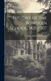 History of the Bowdoin School 1821-1907 by Leah L Nichols-Wellington, Hardcover | Indigo Chapters