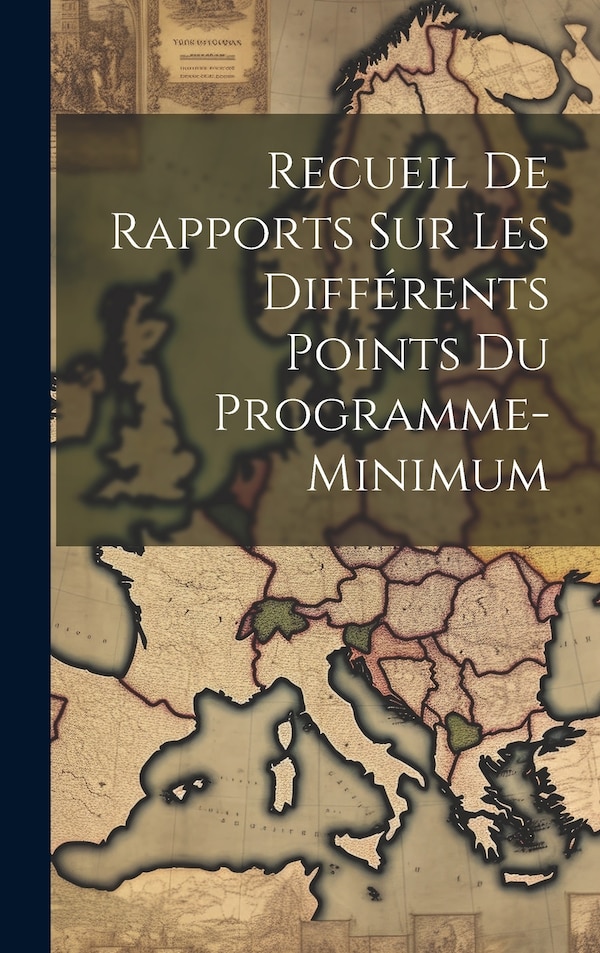 Recueil de Rapports sur Les Différents Points du Programme-Minimum by Anonymous, Hardcover | Indigo Chapters