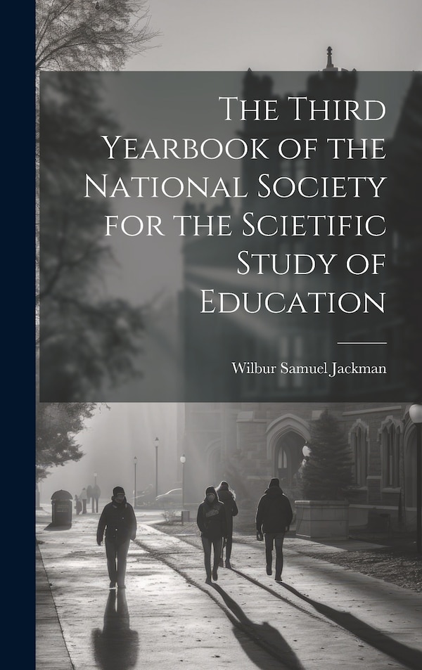The Third Yearbook of the National Society for the Scietific Study of Education by Wilbur Samuel Jackman, Hardcover | Indigo Chapters