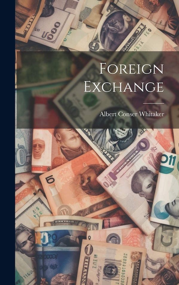 Foreign Exchange by Albert Conser Whitaker, Hardcover | Indigo Chapters