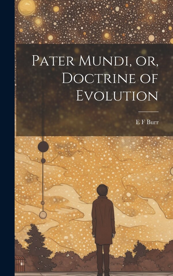 Pater Mundi or Doctrine of Evolution by E F Burr, Hardcover | Indigo Chapters