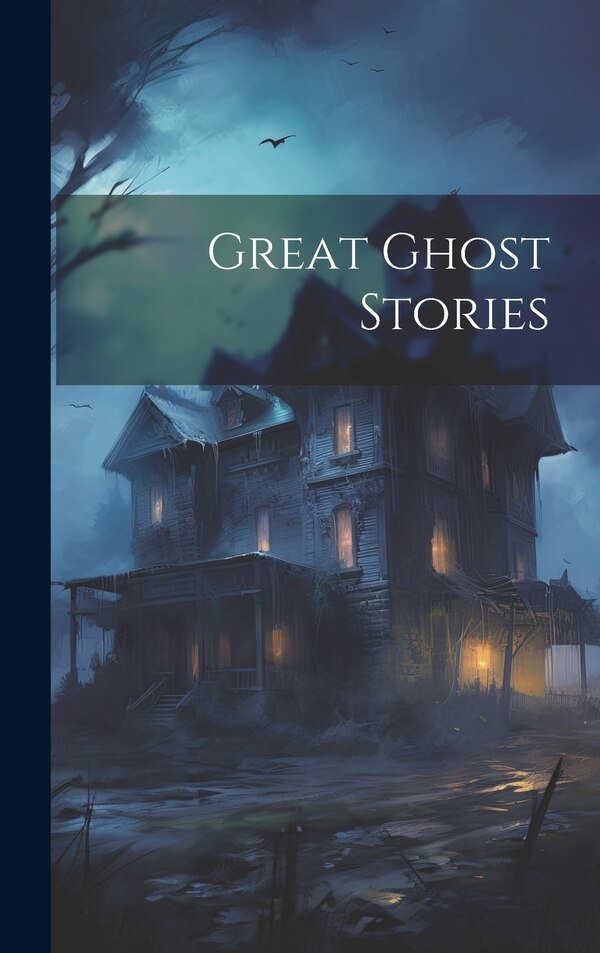 Great Ghost Stories by Anonymous, Hardcover | Indigo Chapters