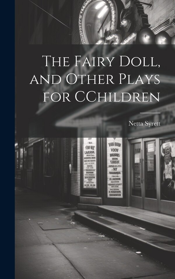 The Fairy Doll and Other Plays for CChildren by Netta Syrett, Hardcover | Indigo Chapters