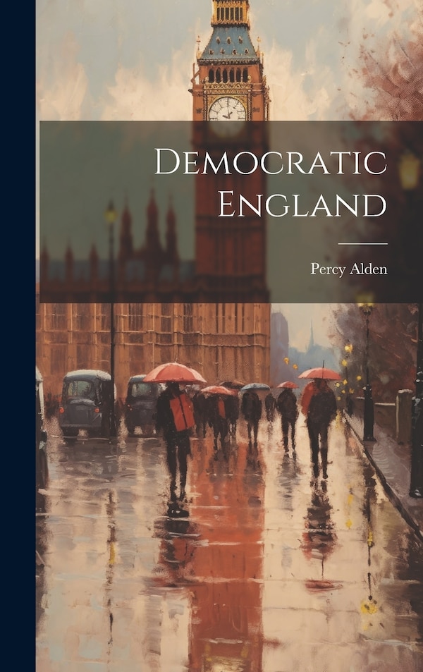 Democratic England by Percy Alden, Hardcover | Indigo Chapters