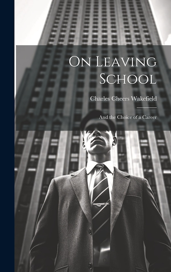 On Leaving School by Charles Cheers Wakefield, Hardcover | Indigo Chapters