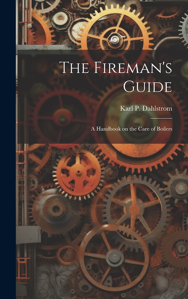 The Fireman's Guide by Karl P Dahlstrom, Hardcover | Indigo Chapters