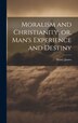 Moralism and Christianity or Man's Experience and Destiny by HENRY JAMES, Hardcover | Indigo Chapters