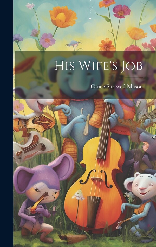 His Wife's Job by Grace Sartwell Mason, Hardcover | Indigo Chapters