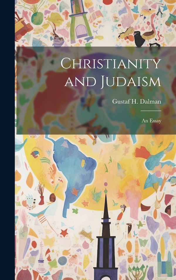 Christianity and Judaism; An Essay by Gustaf H Dalman, Hardcover | Indigo Chapters