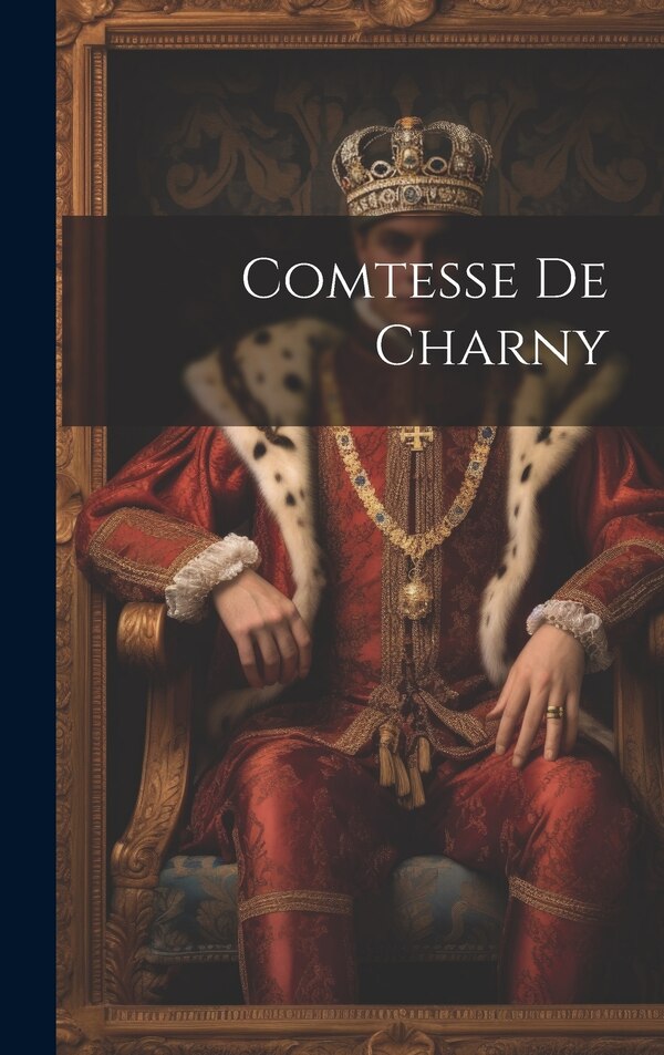Comtesse de Charny by Anonymous, Hardcover | Indigo Chapters