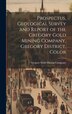 Prospectus Geological Survey and Report of the Gregory Gold Mining Company Gregory District Color, Hardcover | Indigo Chapters