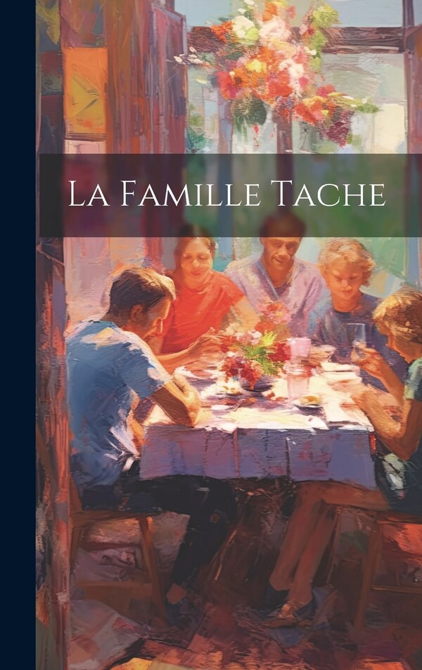 La Famille Tache by Anonymous, Hardcover | Indigo Chapters