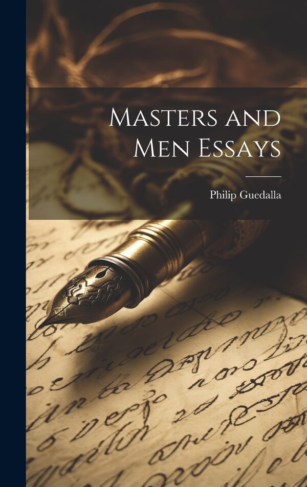 Masters and Men Essays by Philip Guedalla, Hardcover | Indigo Chapters