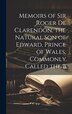 Memoirs of Sir Roger de Clarendon the Natural Son of Edward Prince of Wales Commonly Called the B by Anonymous, Hardcover | Indigo Chapters
