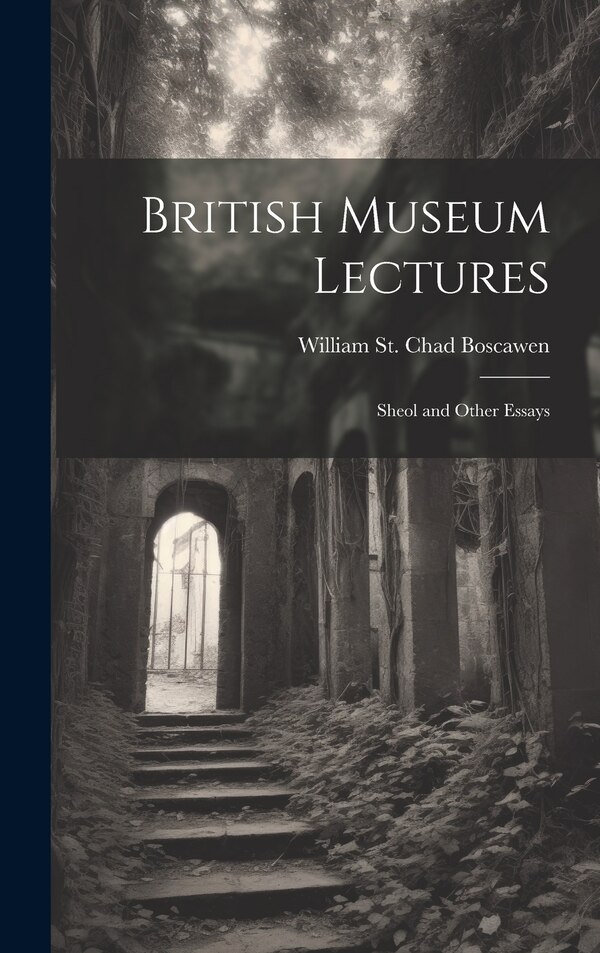 British Museum Lectures by William St Chad Boscawen, Hardcover | Indigo Chapters